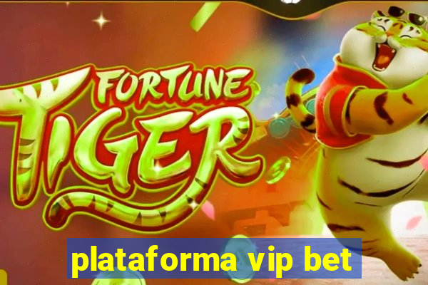 plataforma vip bet